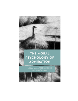 The Moral Psychology of Admiration The Moral Psychology of Admiration