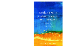 Working with Asylum Seekers and Refugees Working with Asylum Seekers and Refugees