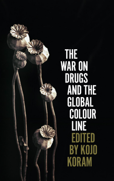 The War on Drugs and the Global Colour Line The War on Drugs and the Global Colour Line