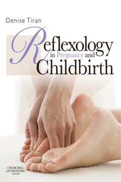 Reflexology in Pregnancy and Childbirth E-Book Reflexology in Pregnancy and Childbirth E-Book