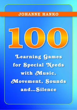 100 Learning Games for Special Needs with Music, Movement, Sounds and...Silence 100 Learning Games for Special Needs with Music, Movement, Sounds and...Silence