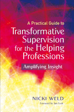 A Practical Guide to Transformative Supervision for the Helping Professions A Practical Guide to Transformative Supervision for the Helping Professions