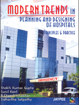 Modern Trends in Planning & Designing of Hospitals (Principles & Practice) Modern Trends in Planning & Designing of Hospitals (Principles & Practice)