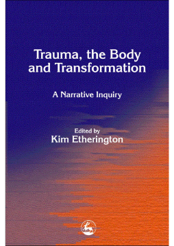 Trauma, the Body and Transformation Trauma, the Body and Transformation