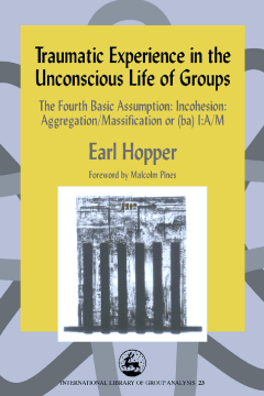 Traumatic Experience in the Unconscious Life of Groups Traumatic Experience in the Unconscious Life of Groups