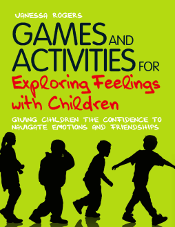Games and Activities for Exploring Feelings with Children Games and Activities for Exploring Feelings with Children