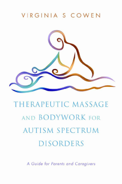 Therapeutic Massage and Bodywork for Autism Spectrum Disorders Therapeutic Massage and Bodywork for Autism Spectrum Disorders