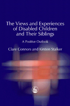 The Views and Experiences of Disabled Children and Their Siblings The Views and Experiences of Disabled Children and Their Siblings