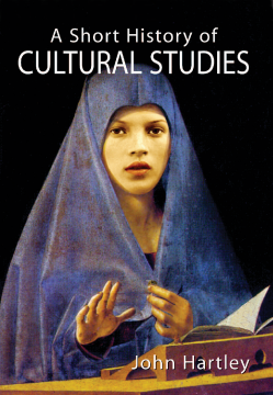 A Short History of Cultural Studies: A Short History of Cultural Studies: