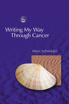 Writing My Way Through Cancer Writing My Way Through Cancer