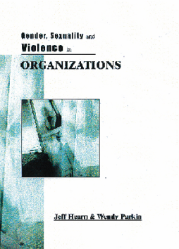 Gender, Sexuality and Violence in Organizations:The Unspoken Forces of Organization Violations Gender, Sexuality and Violence in Organizations:The Unspoken Forces of Organization Violations