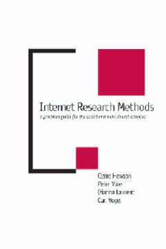Internet Research Methods:A Practical Guide for the Social and Behavioural Sciences Internet Research Methods:A Practical Guide for the Social and Behavioural Sciences