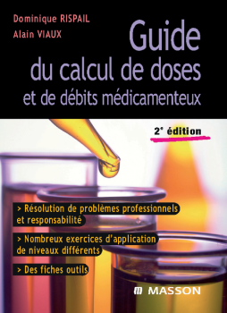 Guide du calcul de doses et de débits médicamenteux Guide du calcul de doses et de débits médicamenteux