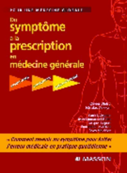 Du symptôme à la prescription en médecine générale Du symptôme à la prescription en médecine générale