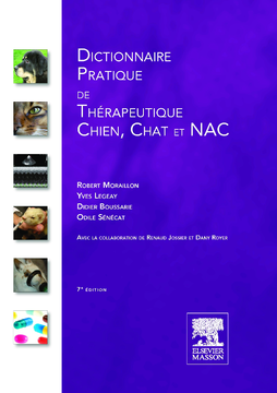 Dictionnaire pratique de thérapeutique - Chien, chat et NAC Dictionnaire pratique de thérapeutique - Chien, chat et NAC