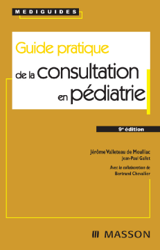 Guide pratique de la consultation en pédiatrie Guide pratique de la consultation en pédiatrie