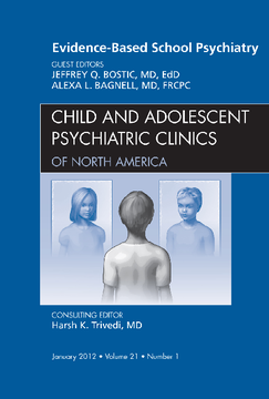 Evidence-Based School Psychiatry, An Issue of Child and Adolescent Psychiatric Clinics of North America - E-Book