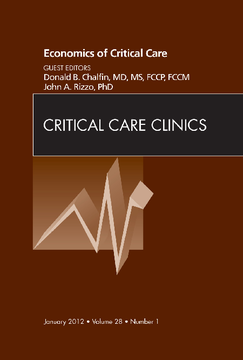Economics of Critical Care Medicine, An Issue of Critical Care Clinics - E-Book