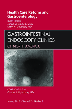 Health Care Reform and Gastroenterology, An Issue of Gastrointestinal Endoscopy Clinics - E-Book