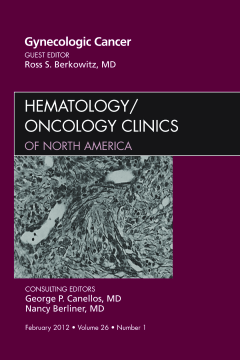 Gynecologic Cancer, An Issue of Hematology/Oncology Clinics of North America - E-Book Gynecologic Cancer, An Issue of Hematology/Oncology Clinics of North America - E-Book