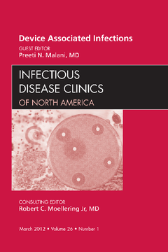 Device Associated Infections, An Issue of Infectious Disease Clinics - E-Book Device Associated Infections, An Issue of Infectious Disease Clinics - E-Book