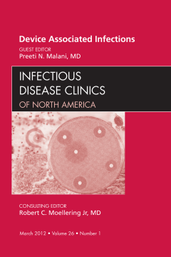 Device Associated Infections, An Issue of Infectious Disease Clinics - E-Book Device Associated Infections, An Issue of Infectious Disease Clinics - E-Book