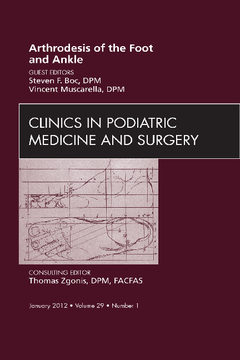 Arthrodesis of the Foot and Ankle, An Issue of Clinics in Podiatric Medicine and Surgery - E-Book Arthrodesis of the Foot and Ankle, An Issue of Clinics in Podiatric Medicine and Surgery - E-Book