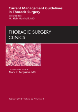 Current Management Guidelines in Thoracic Surgery,  An Issue of Thoracic Surgery Clinics - E-Book