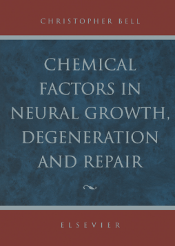 Chemical Factors in Neural Growth, Degeneration and Repair Chemical Factors in Neural Growth, Degeneration and Repair