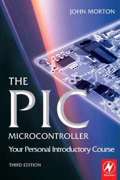 The PIC Microcontroller: Your Personal Introductory Course The PIC Microcontroller: Your Personal Introductory Course