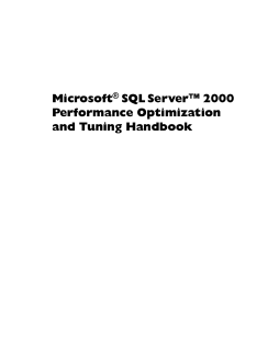 The Microsoft SQL Server 2000 Performance Optimization and Tuning Handbook The Microsoft SQL Server 2000 Performance Optimization and Tuning Handbook