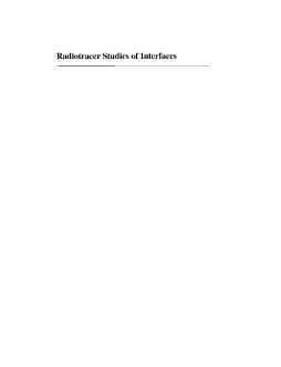 Radiotracer Studies of Interfaces Radiotracer Studies of Interfaces