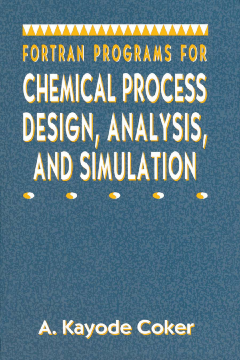 Fortran Programs for Chemical Process Design, Analysis, and Simulation Fortran Programs for Chemical Process Design, Analysis, and Simulation