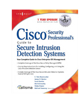 Cisco Security Professional's Guide to Secure Intrusion Detection Systems Cisco Security Professional's Guide to Secure Intrusion Detection Systems