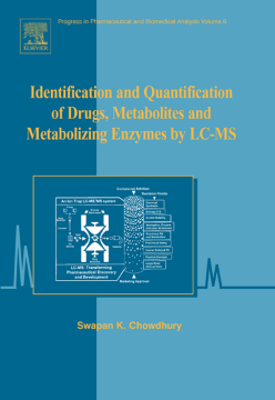 Identification and Quantification of Drugs, Metabolites and Metabolizing Enzymes by LC-MS Identification and Quantification of Drugs, Metabolites and Metabolizing Enzymes by LC-MS