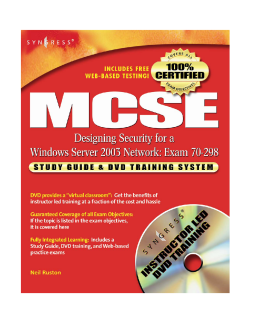 MCSE Designing Security for a Windows Server 2003 Network (Exam 70-298) MCSE Designing Security for a Windows Server 2003 Network (Exam 70-298)