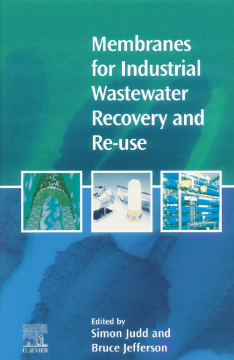 Membranes for Industrial Wastewater Recovery and Re-use Membranes for Industrial Wastewater Recovery and Re-use
