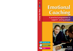 Emotional Coaching: A practical programme to support young people Emotional Coaching: A practical programme to support young people