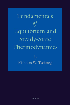 Fundamentals of Equilibrium and Steady-State Thermodynamics Fundamentals of Equilibrium and Steady-State Thermodynamics