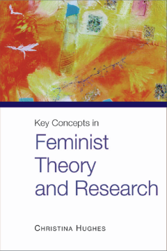 Key Concepts in Feminist Theory and Research: Key Concepts in Feminist Theory and Research: