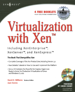 Virtualization with Xen(tm): Including XenEnterprise, XenServer, and XenExpress Virtualization with Xen(tm): Including XenEnterprise, XenServer, and XenExpress