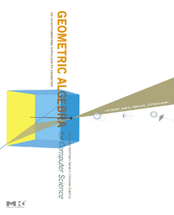 Geometric Algebra for Computer Science Geometric Algebra for Computer Science