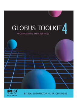 Globus® Toolkit 4 Globus® Toolkit 4