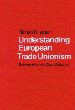 Understanding European Trade Unionism:Between Market, Class and Society Understanding European Trade Unionism:Between Market, Class and Society