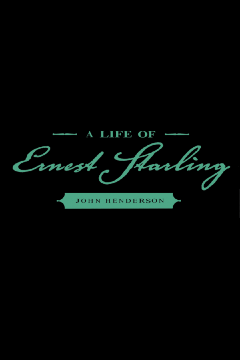 A Life of Ernest Starling A Life of Ernest Starling