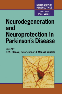 Neurodegeneration and Neuroprotection in Parkinson's Disease Neurodegeneration and Neuroprotection in Parkinson's Disease