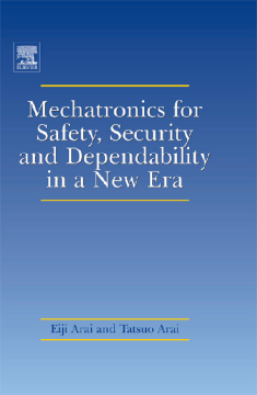 Mechatronics for Safety, Security and Dependability in a New Era Mechatronics for Safety, Security and Dependability in a New Era