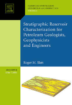 Stratigraphic reservoir characterization for petroleum geologists, geophysicists, and engineers Stratigraphic reservoir characterization for petroleum geologists, geophysicists, and engineers