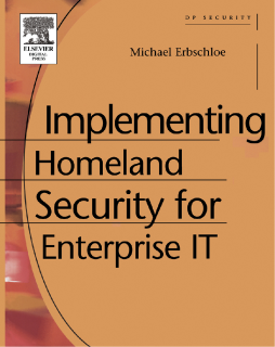 Implementing Homeland Security for Enterprise IT Implementing Homeland Security for Enterprise IT