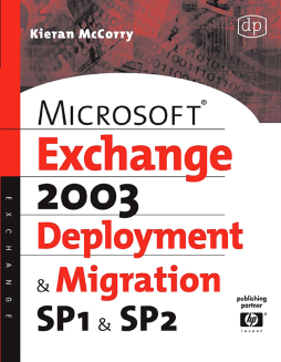 Microsoft Exchange Server 2003, Deployment and Migration SP1 and SP2 Microsoft Exchange Server 2003, Deployment and Migration SP1 and SP2